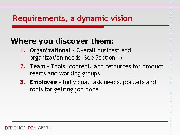 Requirements, a dynamic vision Where you discover them: 1. Organizational – Overall business and