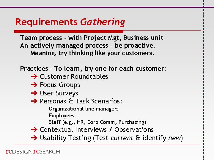 Requirements Gathering Team process – with Project Mgt, Business unit An actively managed process