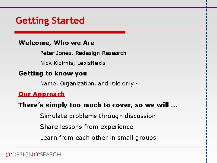 Getting Started Welcome, Who we Are Peter Jones, Redesign Research Nick Kizirnis, Lexis. Nexis