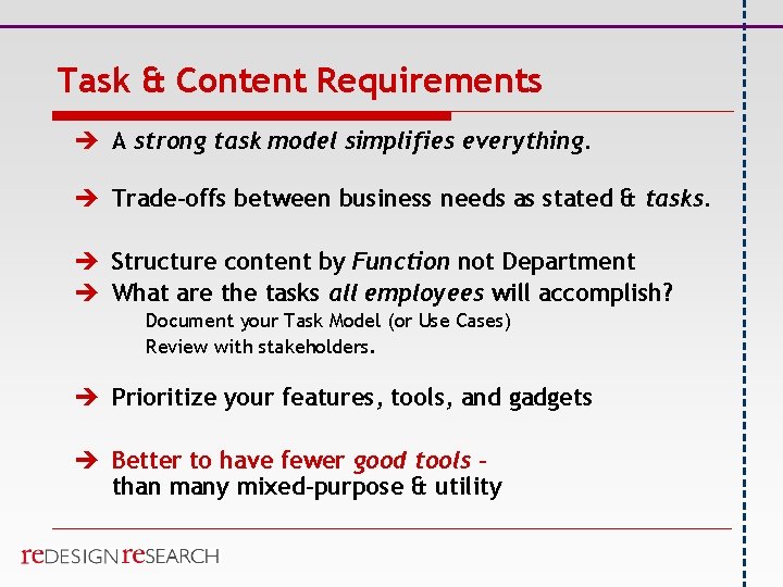 Task & Content Requirements è A strong task model simplifies everything. è Trade-offs between