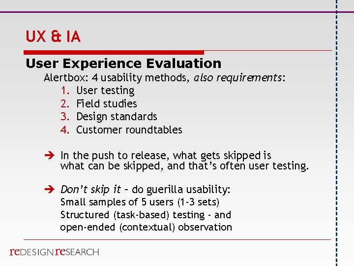 UX & IA User Experience Evaluation Alertbox: 4 usability methods, also requirements: 1. User