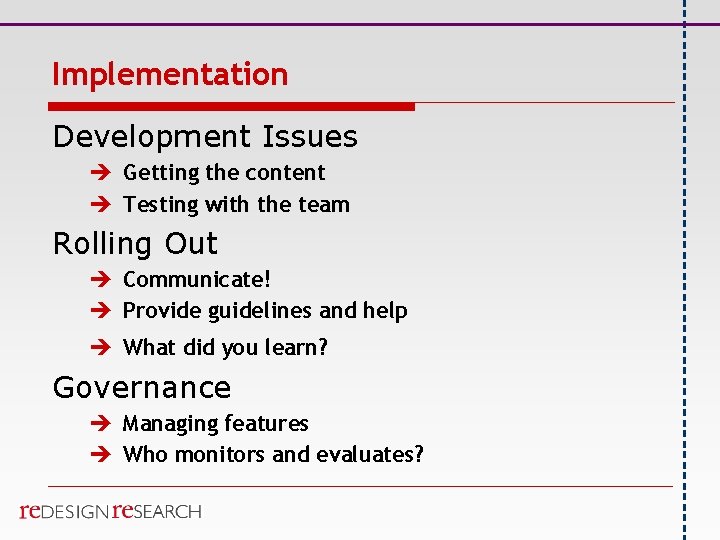 Implementation Development Issues è Getting the content è Testing with the team Rolling Out