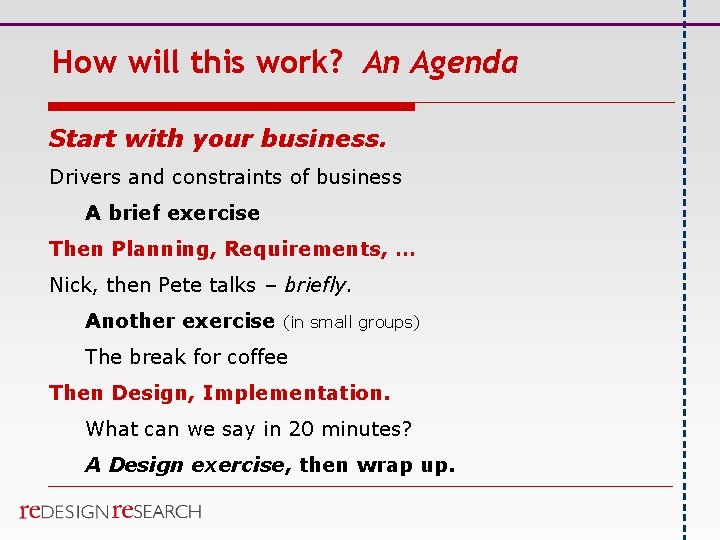 How will this work? An Agenda Start with your business. Drivers and constraints of