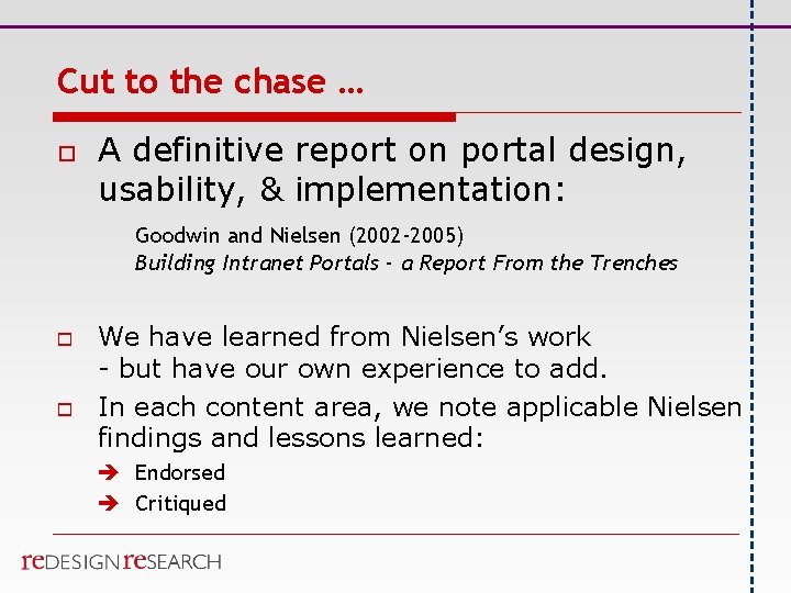Cut to the chase … o A definitive report on portal design, usability, &
