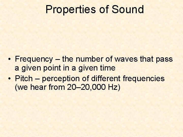 Properties of Sound • Frequency – the number of waves that pass a given