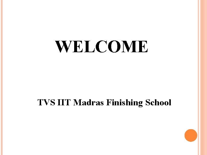 WELCOME TVS IIT Madras Finishing School 