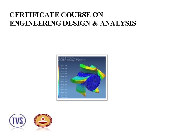 CERTIFICATE COURSE ON ENGINEERING DESIGN & ANALYSIS 