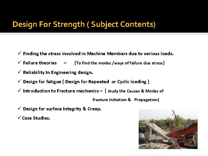 Design For Strength ( Subject Contents) ü Finding the stress involved in Machine Members