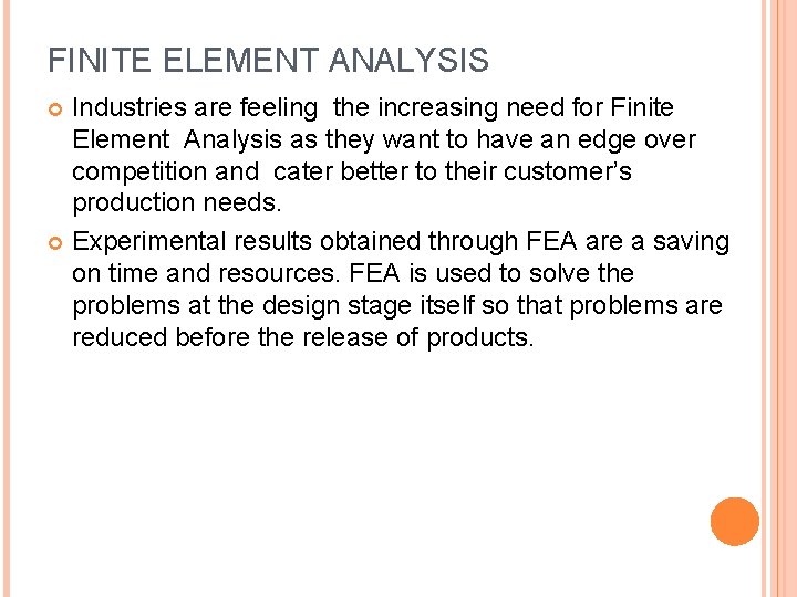 FINITE ELEMENT ANALYSIS Industries are feeling the increasing need for Finite Element Analysis as