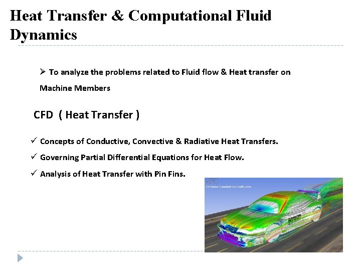 Heat Transfer & Computational Fluid Dynamics Ø To analyze the problems related to Fluid