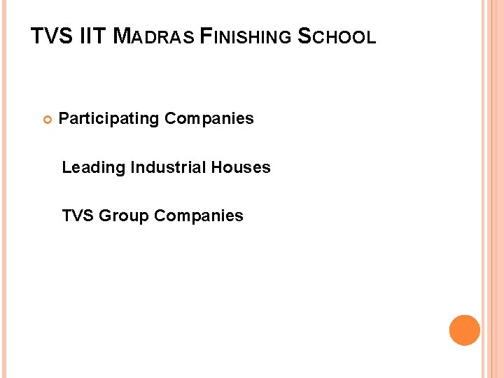 TVS IIT MADRAS FINISHING SCHOOL Participating Companies Leading Industrial Houses TVS Group Companies 