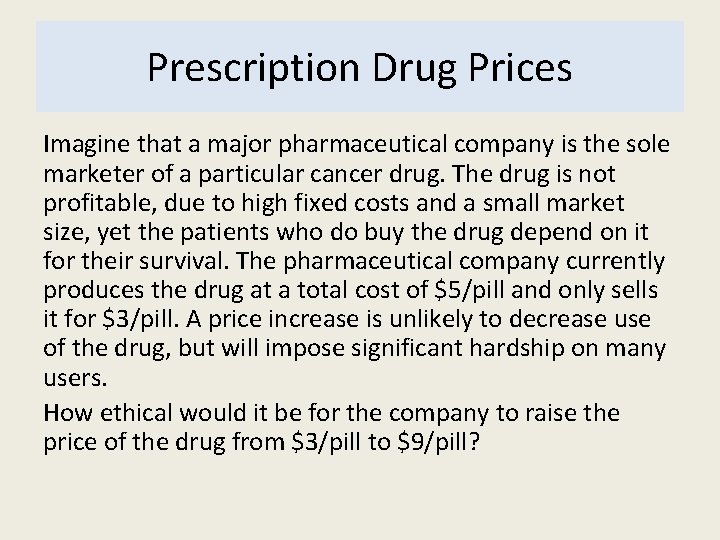 Prescription Drug Prices Imagine that a major pharmaceutical company is the sole marketer of