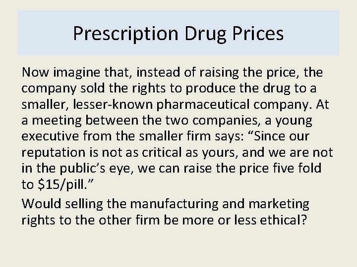 Prescription Drug Prices Now imagine that, instead of raising the price, the company sold
