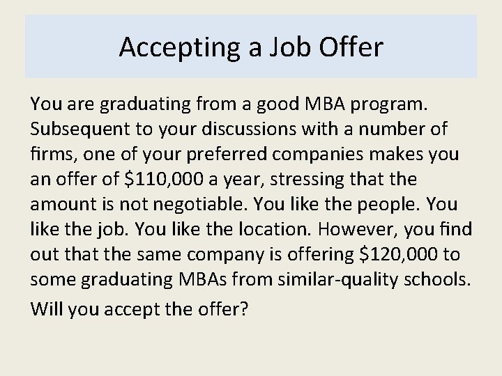 Accepting a Job Offer You are graduating from a good MBA program. Subsequent to