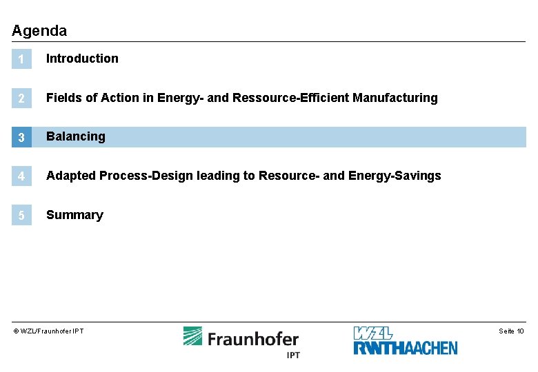 Agenda 1 Introduction 2 Fields of Action in Energy- and Ressource-Efficient Manufacturing 3 Balancing Agenda 1 Introduction 2 Fields of Action in Energy- and Ressource-Efficient Manufacturing 3 Balancing
