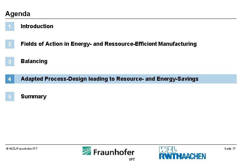 Agenda 1 Introduction 2 Fields of Action in Energy- and Ressource-Efficient Manufacturing 3 Balancing Agenda 1 Introduction 2 Fields of Action in Energy- and Ressource-Efficient Manufacturing 3 Balancing