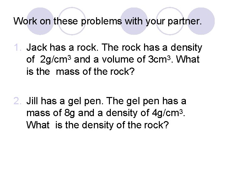 Work on these problems with your partner. 1. Jack has a rock. The rock