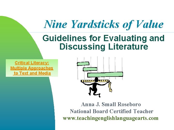 Nine Yardsticks of Value Guidelines for Evaluating and Discussing Literature Critical Literacy: Multiple Approaches