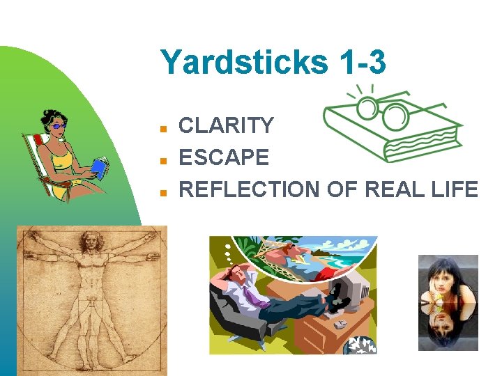 Yardsticks 1 -3 n n n CLARITY ESCAPE REFLECTION OF REAL LIFE 