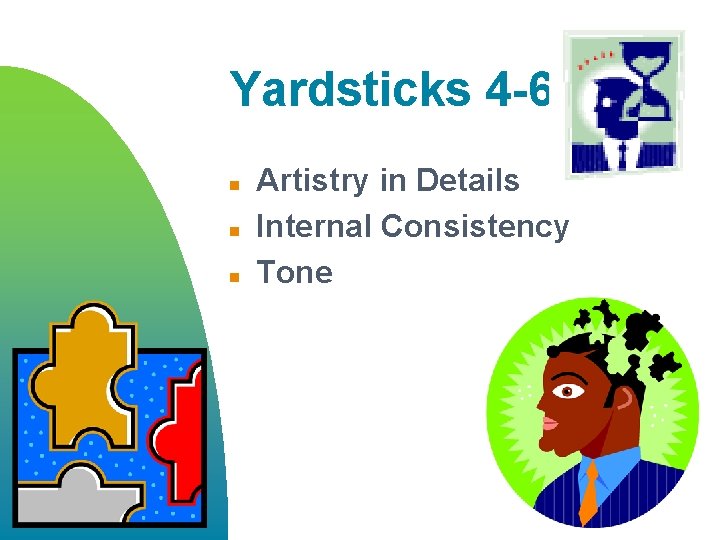 Yardsticks 4 -6 n n n Artistry in Details Internal Consistency Tone 