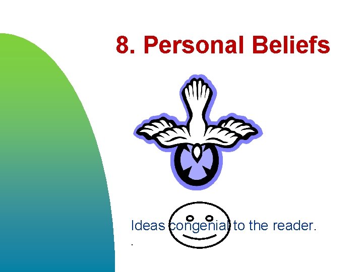8. Personal Beliefs Ideas congenial to the reader. . 