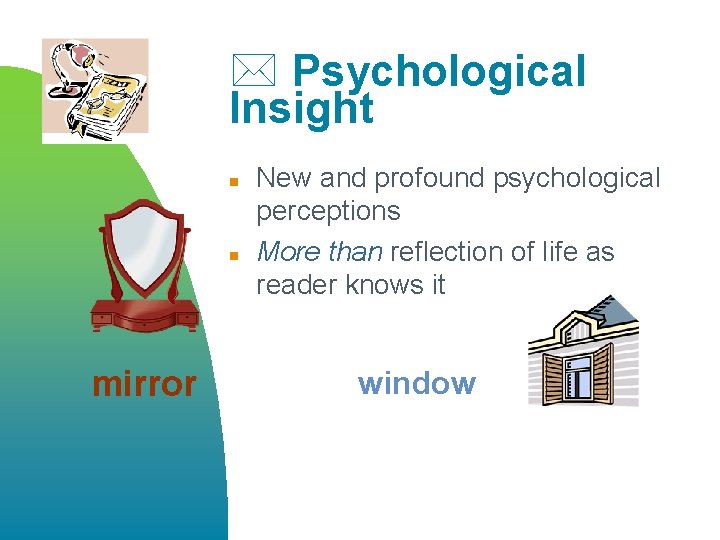 * Psychological Insight n n mirror New and profound psychological perceptions More than reflection