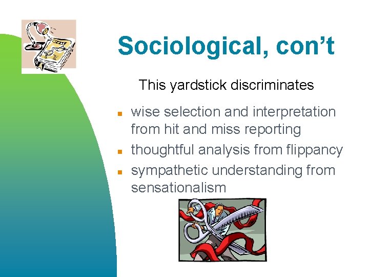 Sociological, con’t This yardstick discriminates n n n wise selection and interpretation from hit