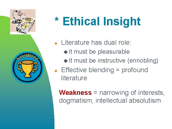 * Ethical Insight n Literature has dual role: u It must be pleasurable u