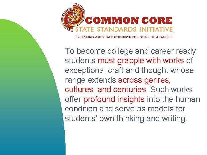 To become college and career ready, students must grapple with works of exceptional craft