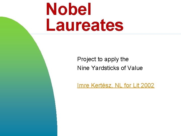 Nobel Laureates Project to apply the Nine Yardsticks of Value Imre Kertész, NL for