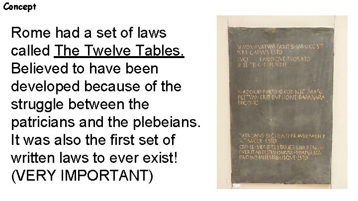 Concept Rome had a set of laws called The Twelve Tables. Believed to have