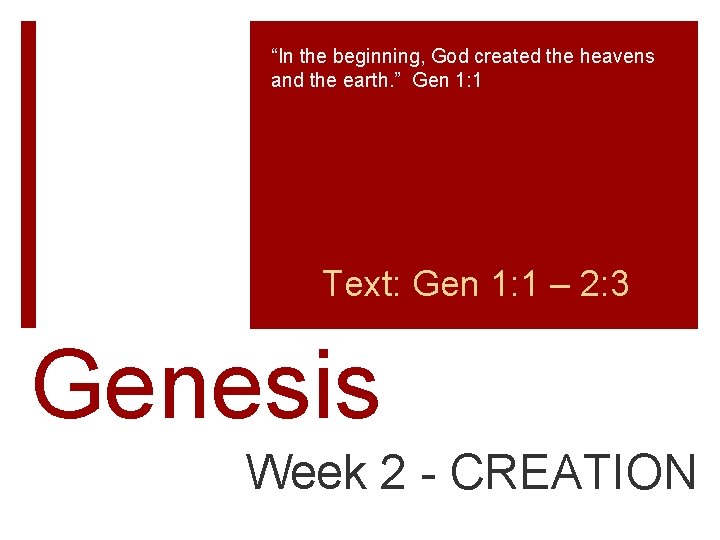 “In the beginning, God created the heavens and the earth. ” Gen 1: 1