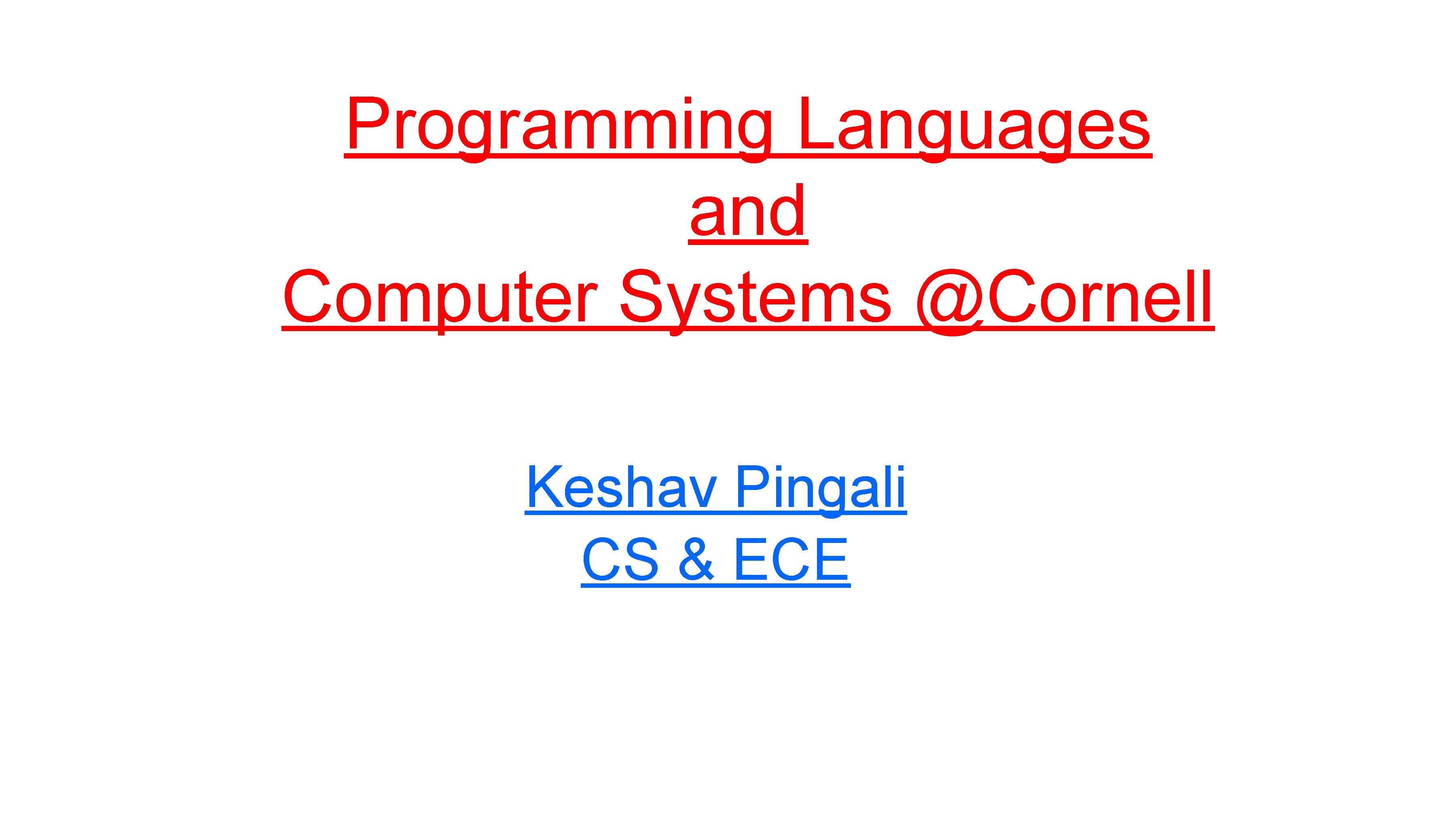 Programming Languages and Computer Systems @Cornell Keshav Pingali CS & ECE Programming Languages and Computer Systems @Cornell Keshav Pingali CS & ECE