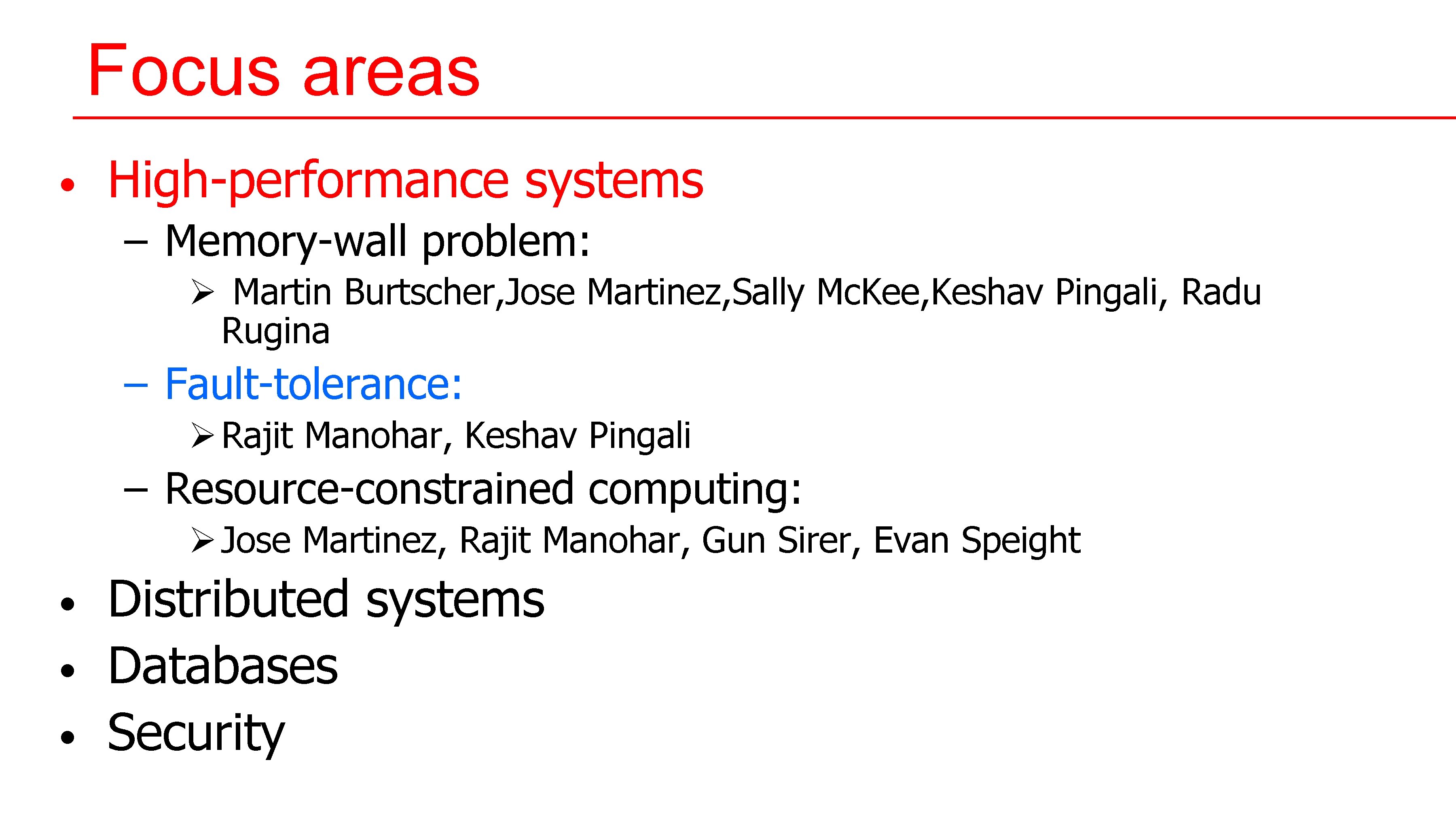 Focus areas • High-performance systems – Memory-wall problem: Ø Martin Burtscher, Jose Martinez, Sally Focus areas • High-performance systems – Memory-wall problem: Ø Martin Burtscher, Jose Martinez, Sally