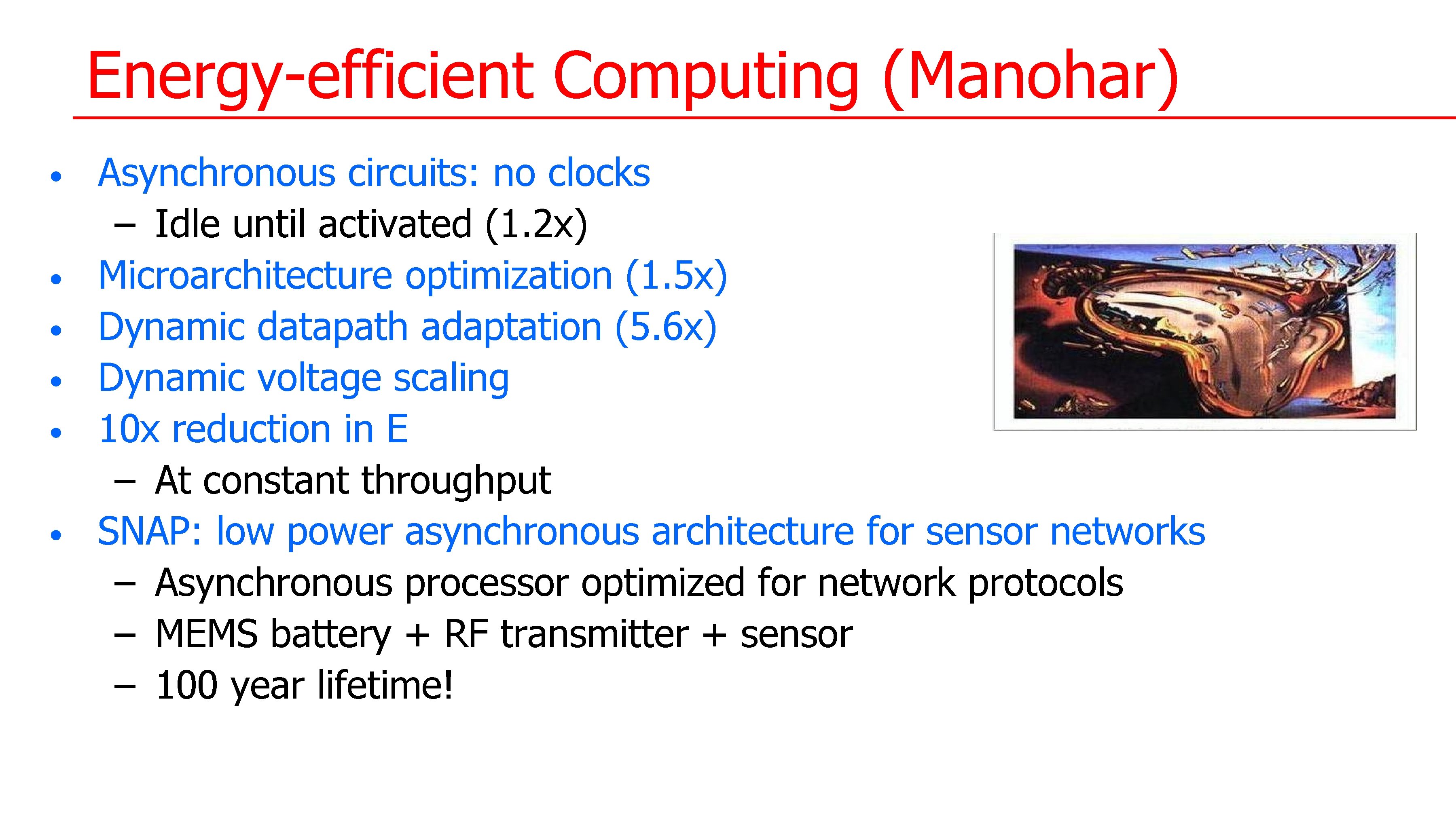 Energy-efficient Computing (Manohar) • • • Asynchronous circuits: no clocks – Idle until activated Energy-efficient Computing (Manohar) • • • Asynchronous circuits: no clocks – Idle until activated