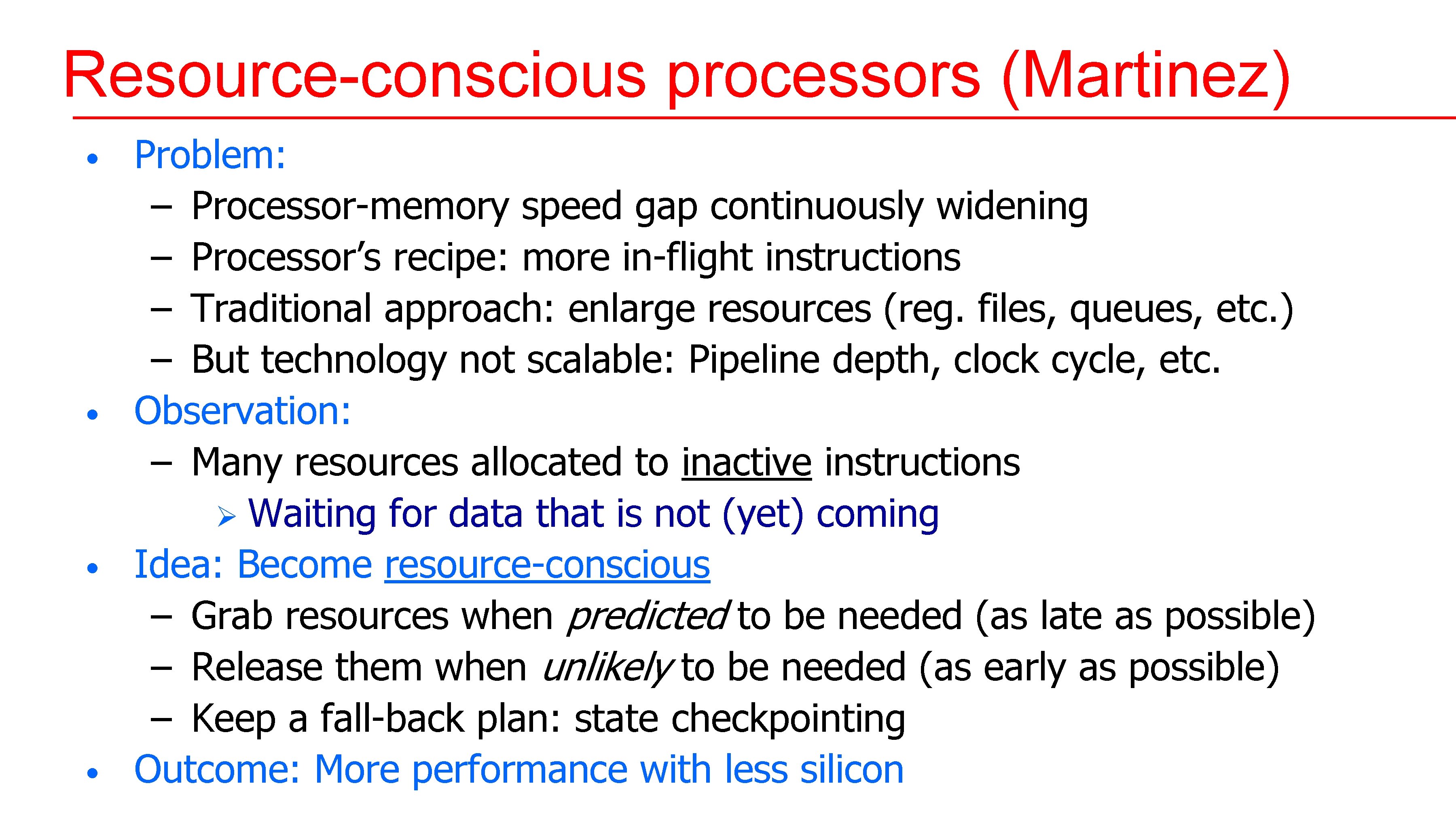 Resource-conscious processors (Martinez) • • Problem: – Processor-memory speed gap continuously widening – Processor’s Resource-conscious processors (Martinez) • • Problem: – Processor-memory speed gap continuously widening – Processor’s