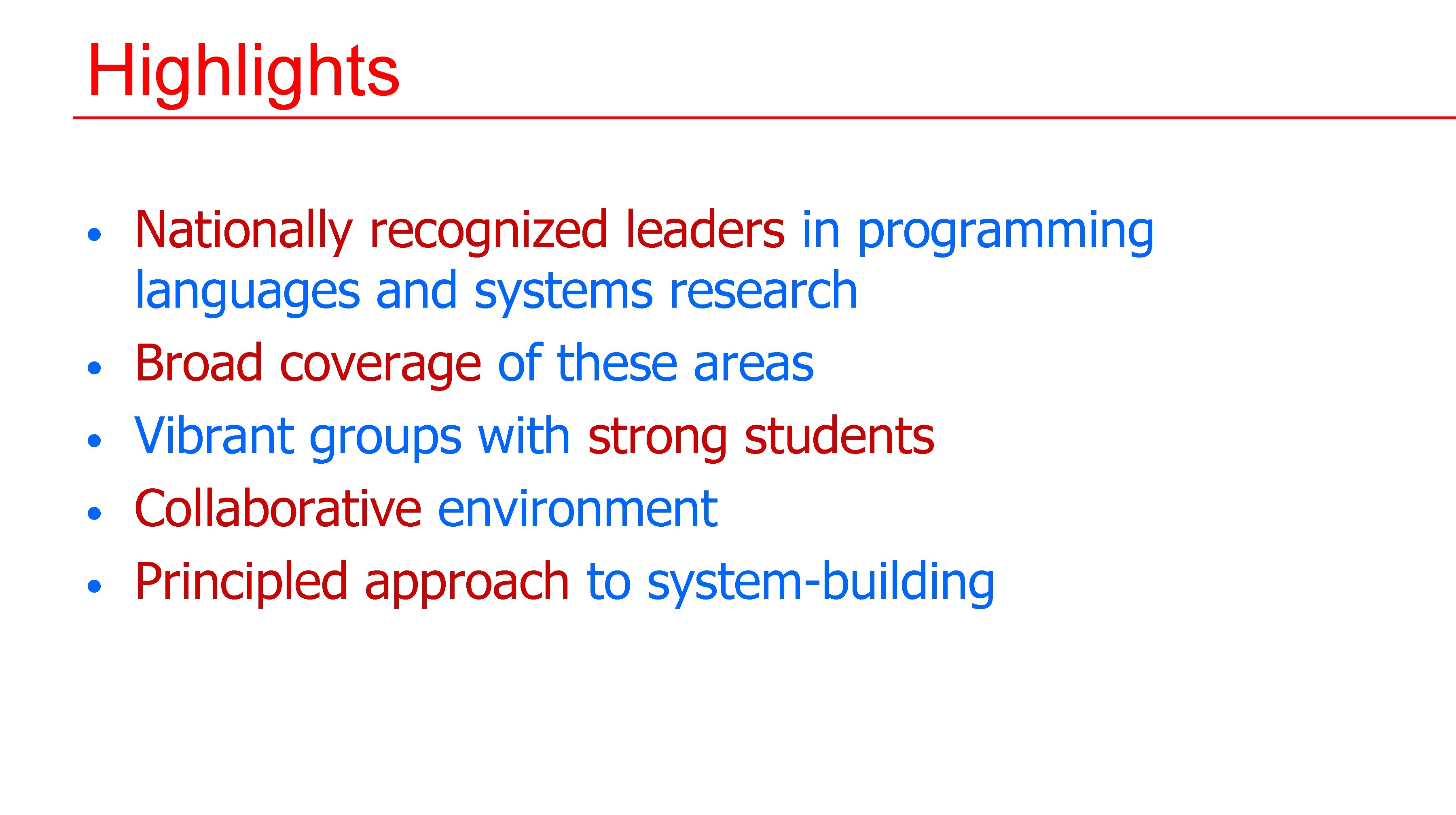 Highlights • • • Nationally recognized leaders in programming languages and systems research Broad Highlights • • • Nationally recognized leaders in programming languages and systems research Broad