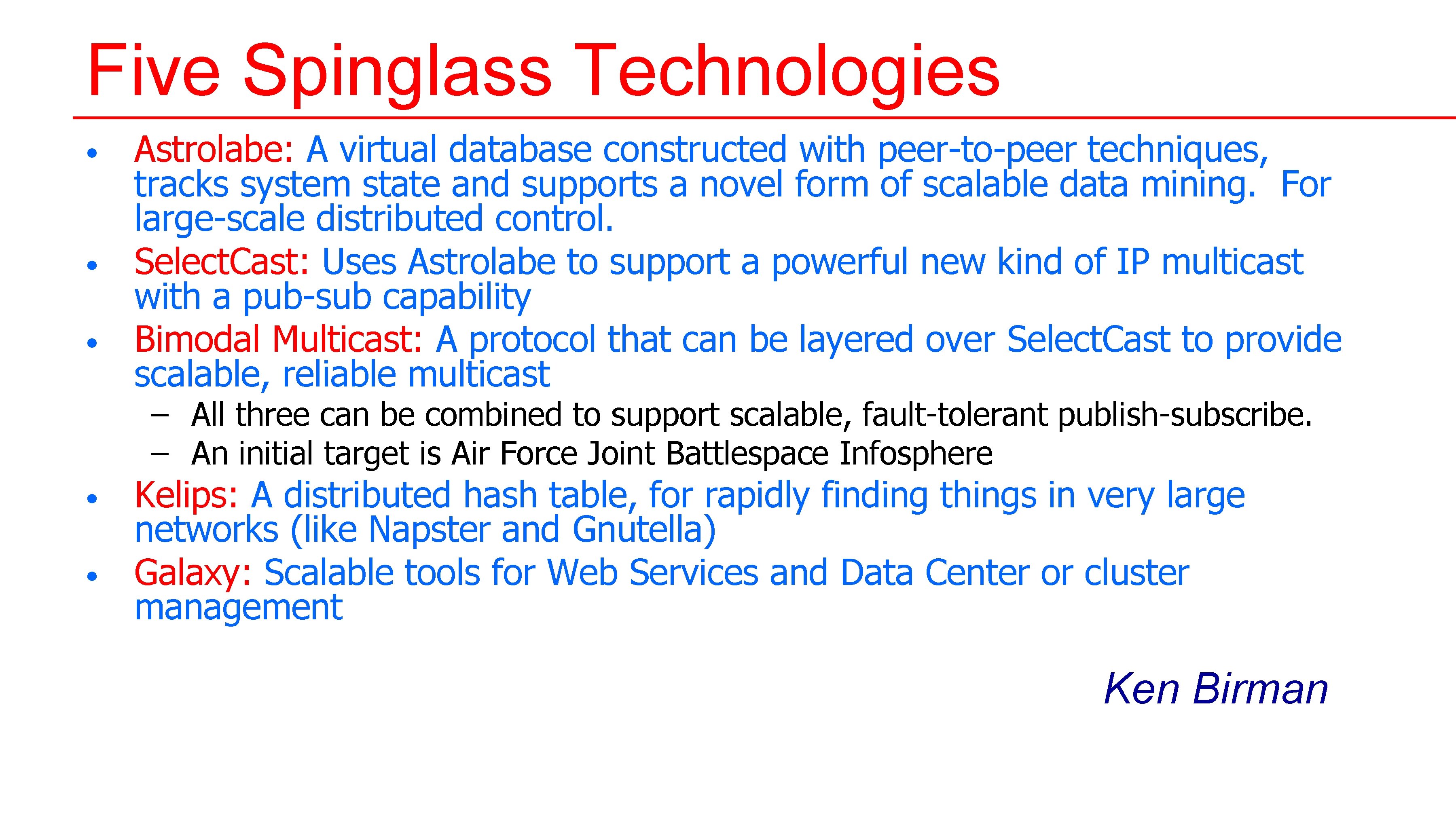 Five Spinglass Technologies • • • Astrolabe: A virtual database constructed with peer-to-peer techniques, Five Spinglass Technologies • • • Astrolabe: A virtual database constructed with peer-to-peer techniques,