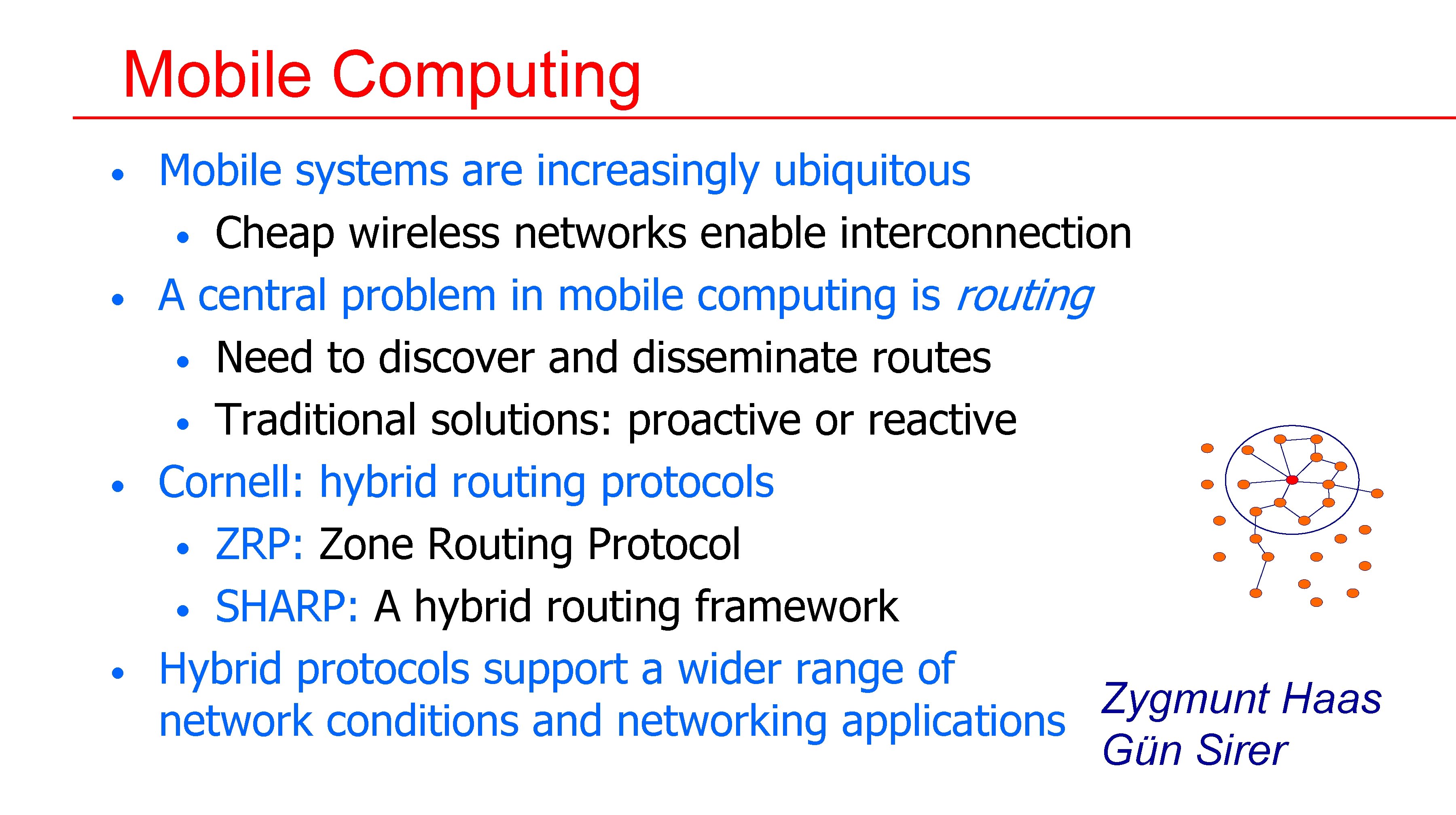 Mobile Computing • • Mobile systems are increasingly ubiquitous • Cheap wireless networks enable Mobile Computing • • Mobile systems are increasingly ubiquitous • Cheap wireless networks enable