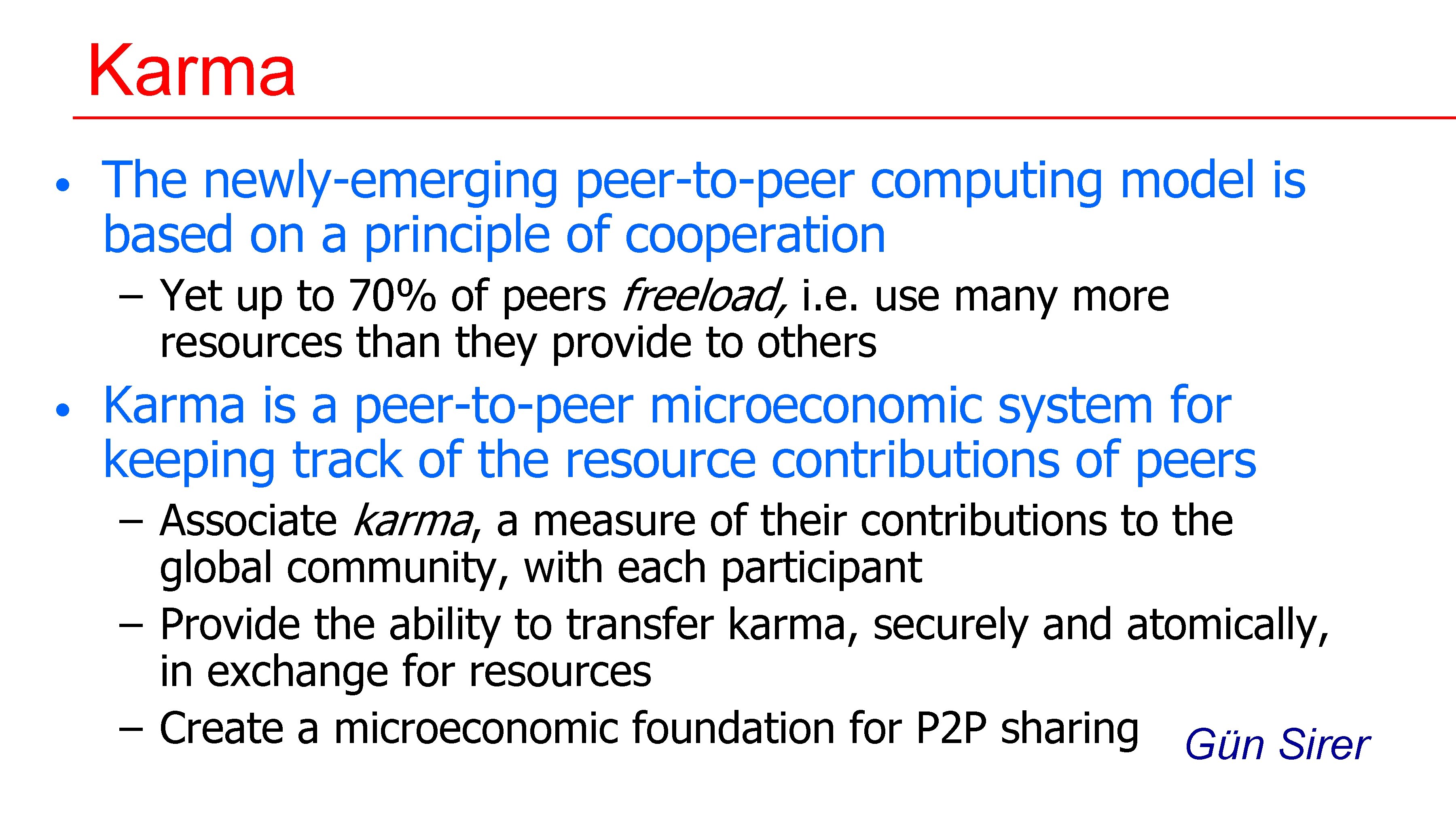 Karma • The newly-emerging peer-to-peer computing model is based on a principle of cooperation Karma • The newly-emerging peer-to-peer computing model is based on a principle of cooperation