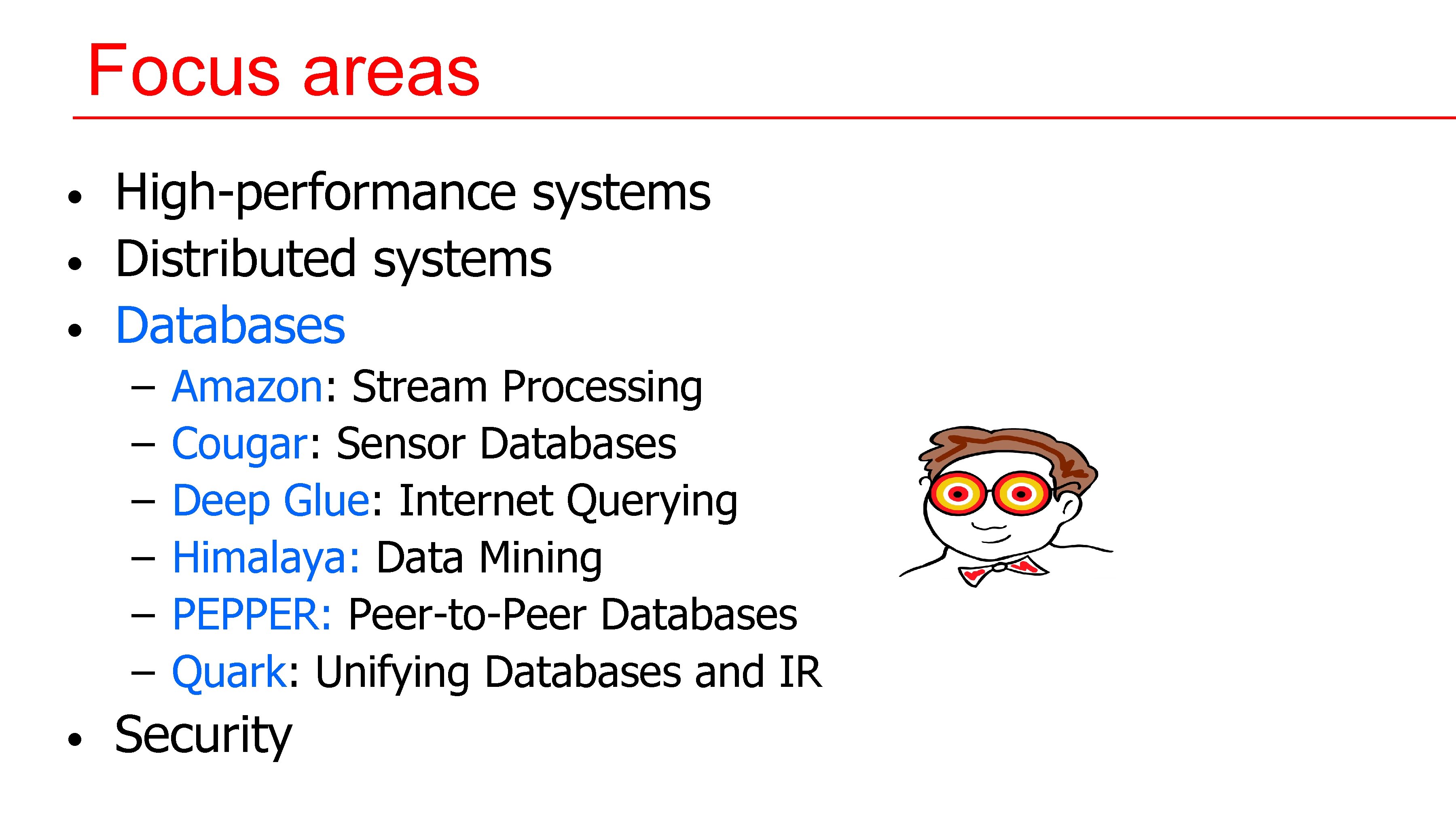 Focus areas • • • High-performance systems Distributed systems Databases – – – • Focus areas • • • High-performance systems Distributed systems Databases – – – •