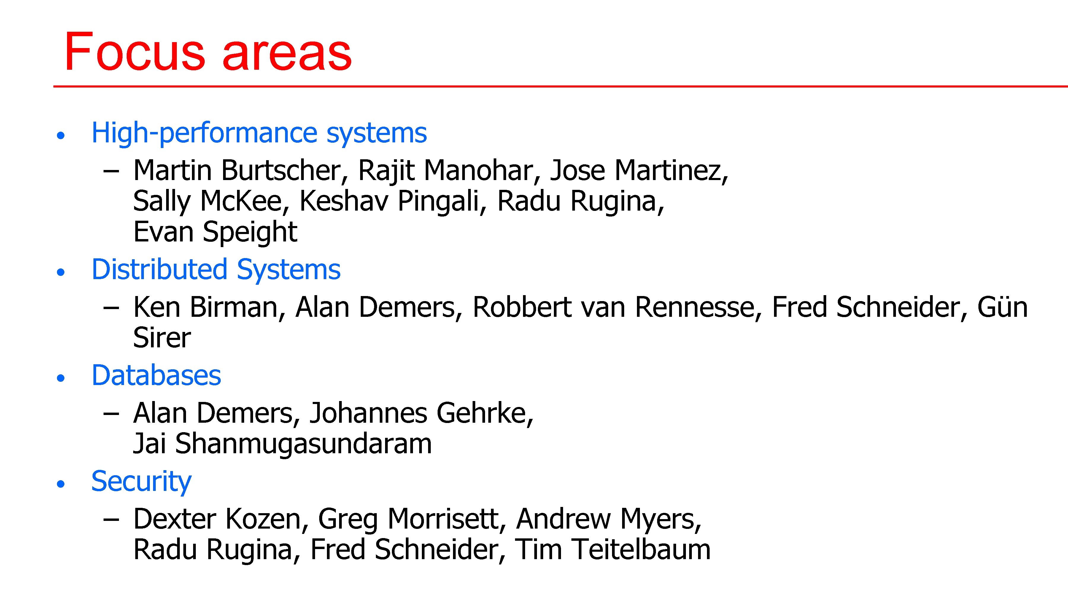 Focus areas • • High-performance systems – Martin Burtscher, Rajit Manohar, Jose Martinez, Sally Focus areas • • High-performance systems – Martin Burtscher, Rajit Manohar, Jose Martinez, Sally