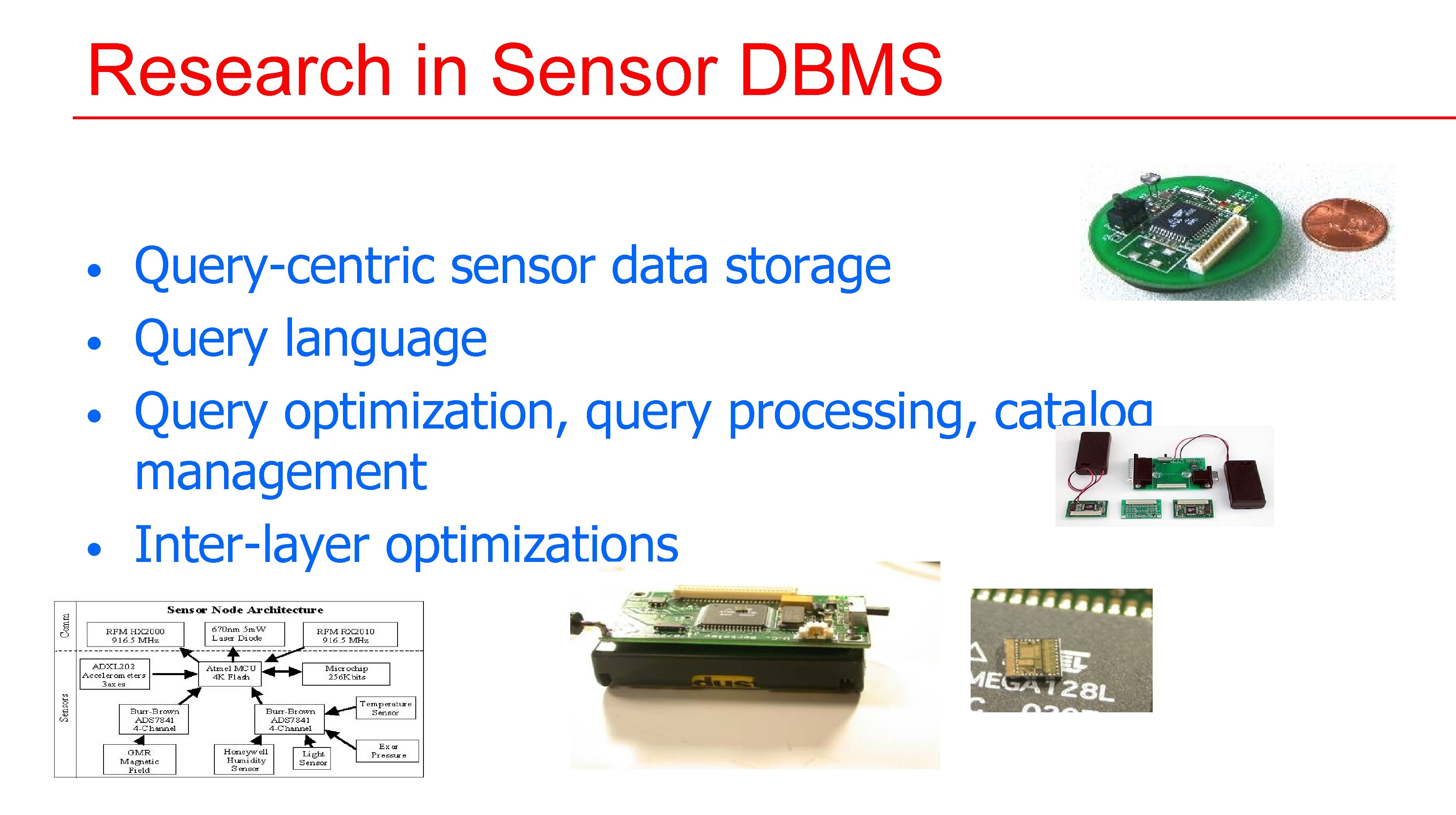Research in Sensor DBMS • • Query-centric sensor data storage Query language Query optimization, Research in Sensor DBMS • • Query-centric sensor data storage Query language Query optimization,