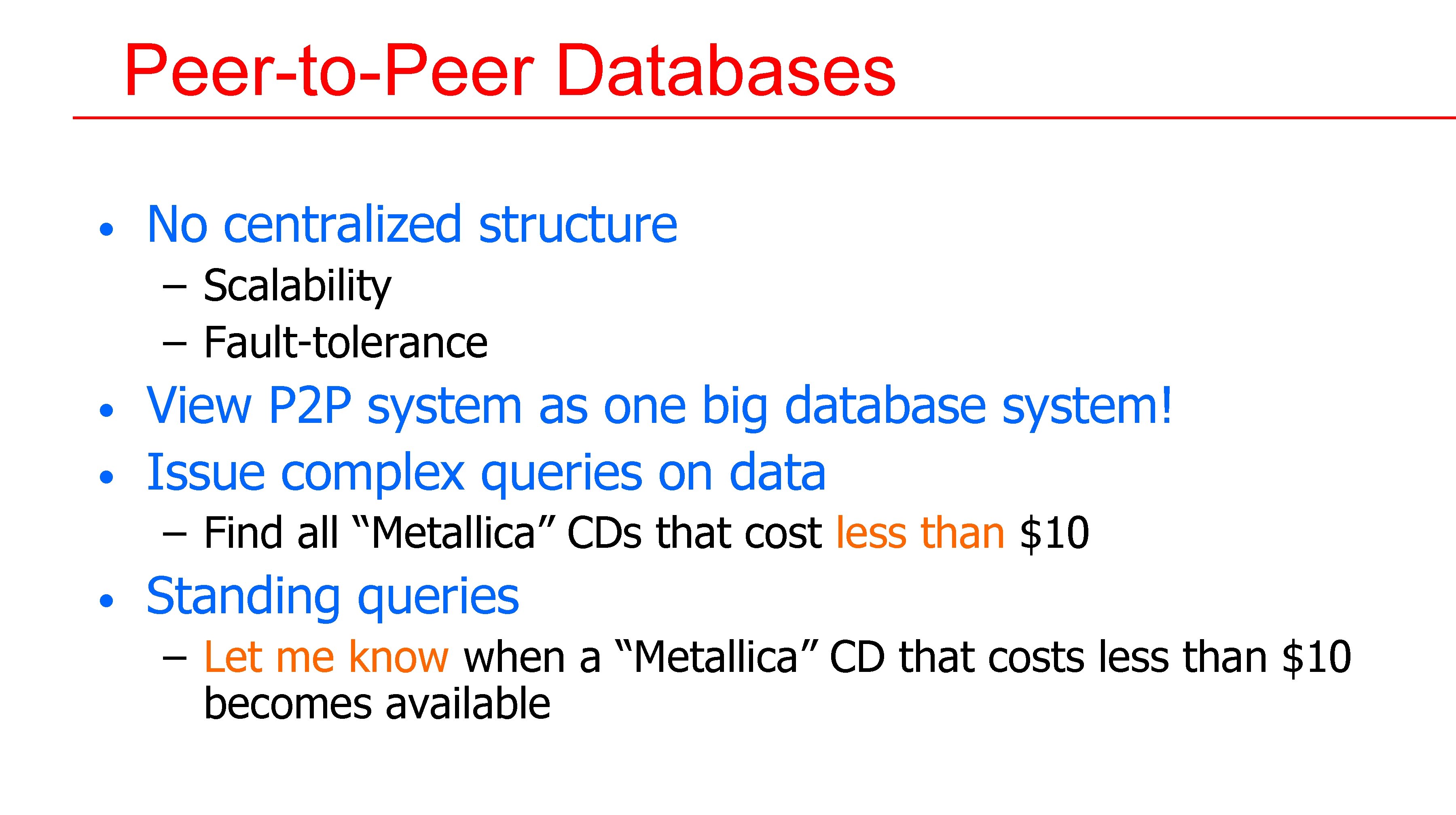 Peer-to-Peer Databases • No centralized structure – Scalability – Fault-tolerance • • View P Peer-to-Peer Databases • No centralized structure – Scalability – Fault-tolerance • • View P