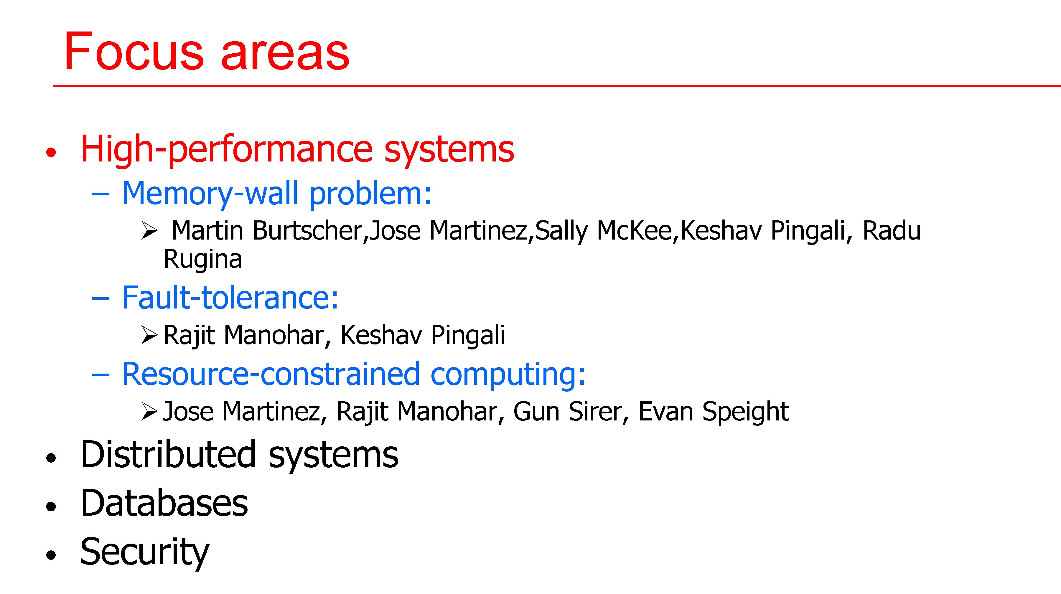 Focus areas • High-performance systems – Memory-wall problem: Ø Martin Burtscher, Jose Martinez, Sally Focus areas • High-performance systems – Memory-wall problem: Ø Martin Burtscher, Jose Martinez, Sally