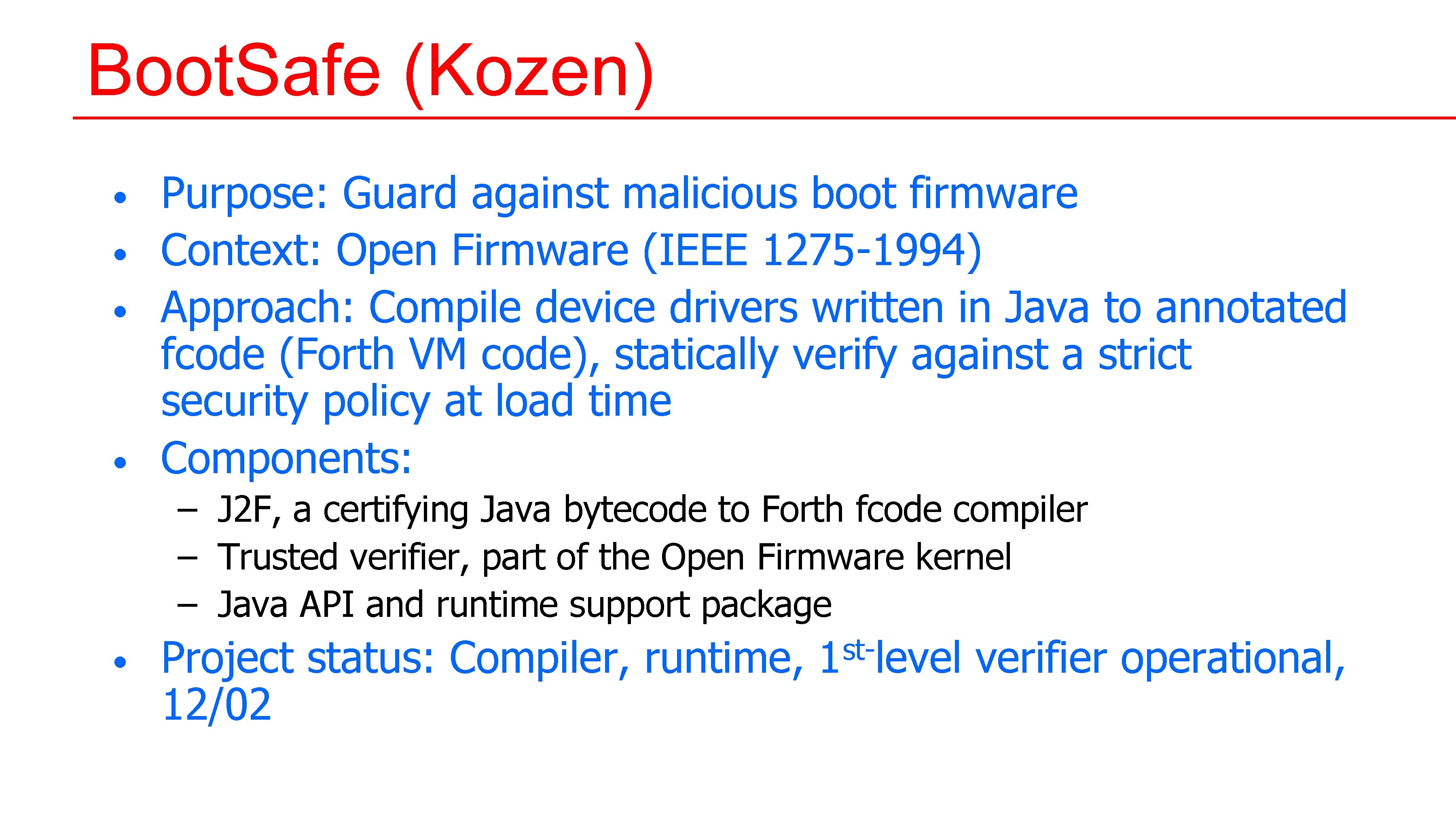 Boot. Safe (Kozen) • • Purpose: Guard against malicious boot firmware Context: Open Firmware Boot. Safe (Kozen) • • Purpose: Guard against malicious boot firmware Context: Open Firmware