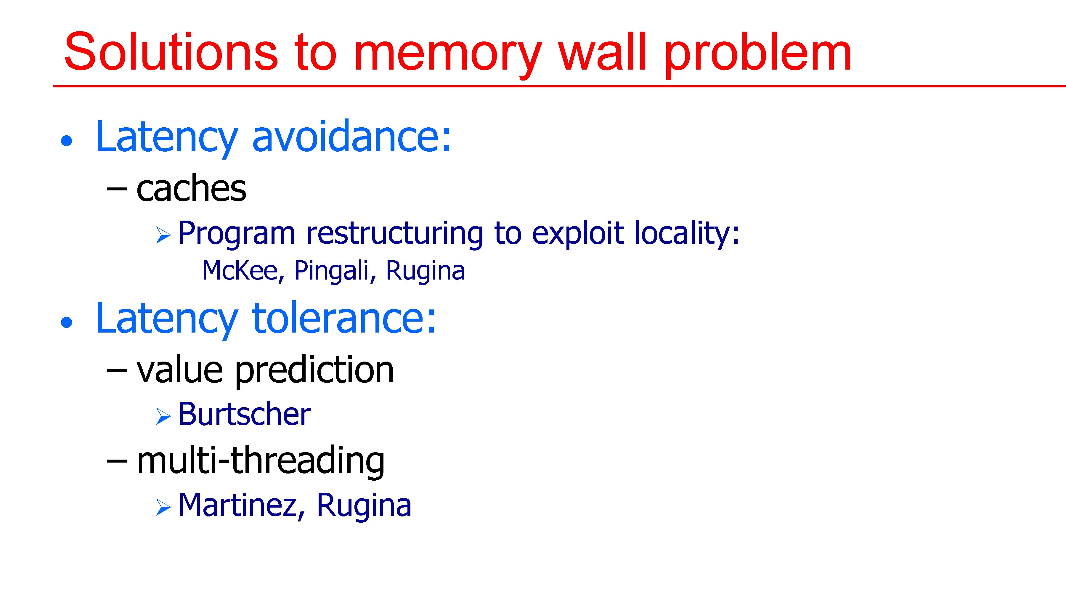 Solutions to memory wall problem • Latency avoidance: – caches Ø Program restructuring to Solutions to memory wall problem • Latency avoidance: – caches Ø Program restructuring to