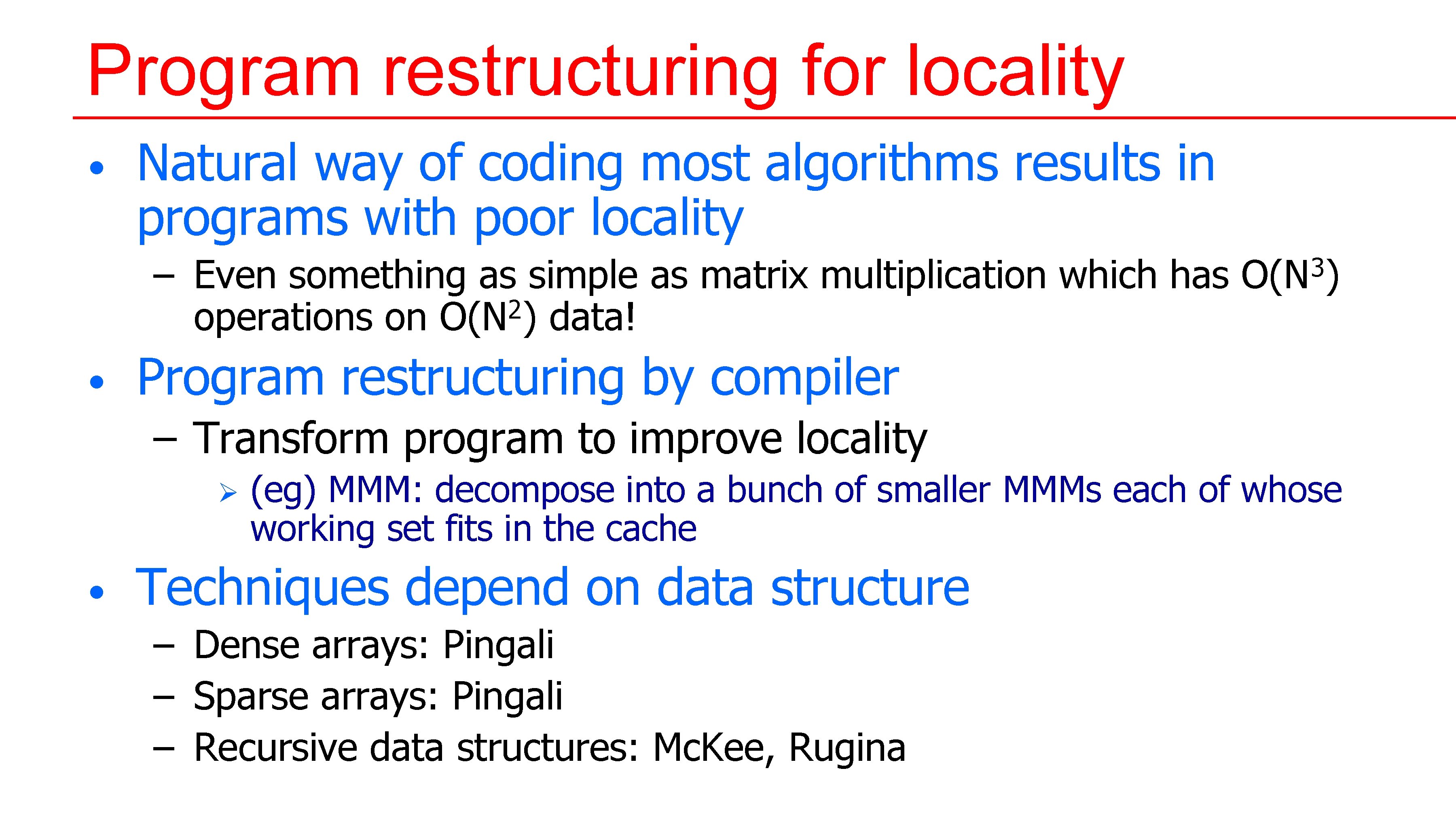 Program restructuring for locality • Natural way of coding most algorithms results in programs Program restructuring for locality • Natural way of coding most algorithms results in programs