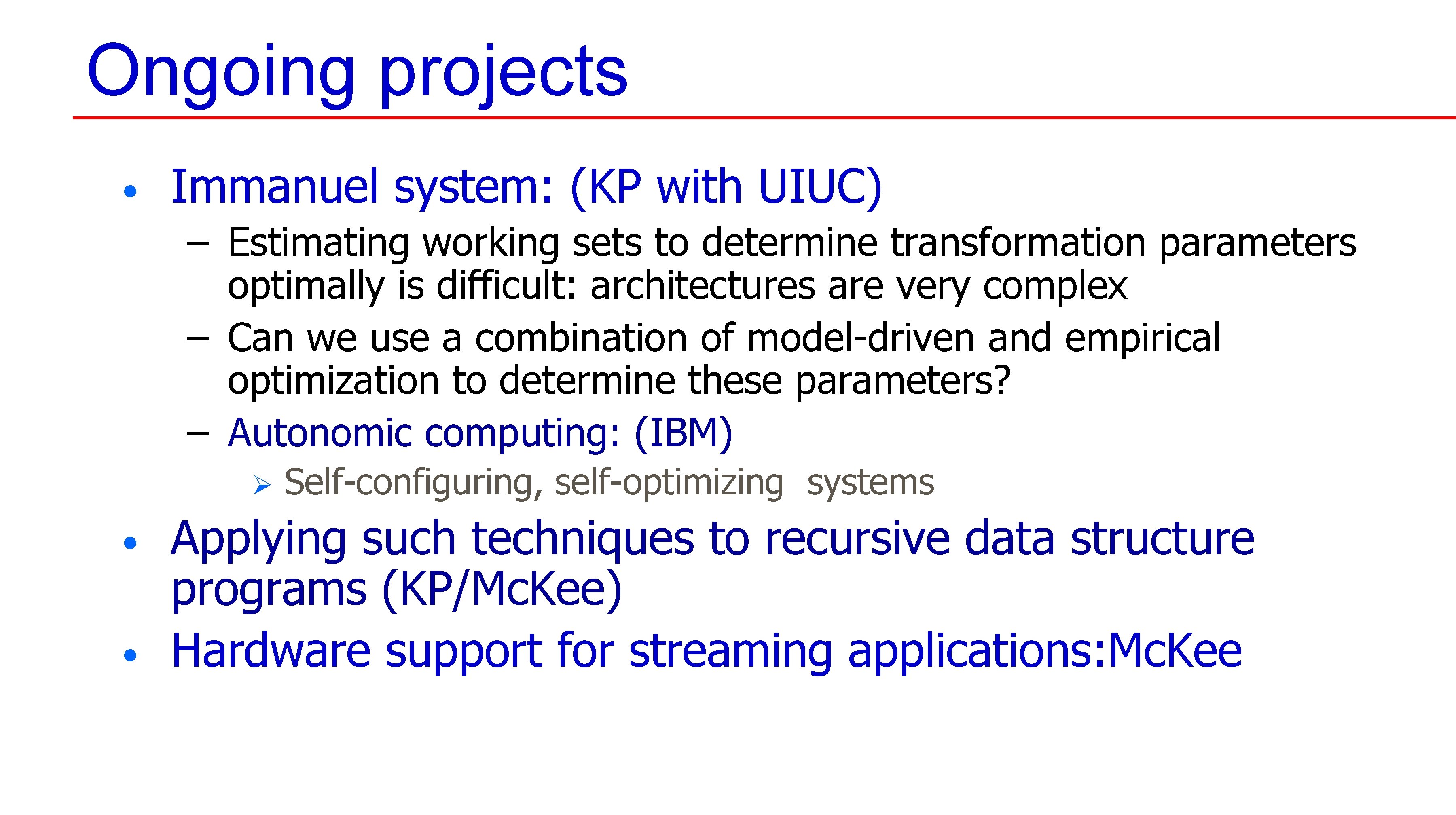 Ongoing projects • Immanuel system: (KP with UIUC) – Estimating working sets to determine Ongoing projects • Immanuel system: (KP with UIUC) – Estimating working sets to determine