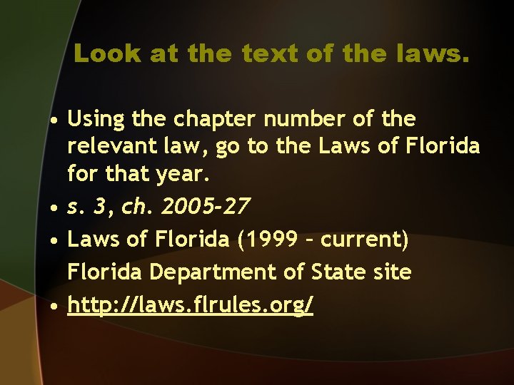 Look at the text of the laws. • Using the chapter number of the